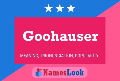 Goohauser Name Poster