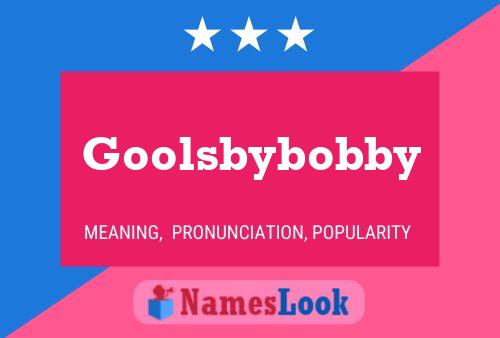 Goolsbybobby Name Poster