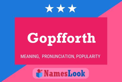 Gopfforth Name Poster