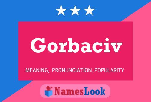 Gorbaciv Name Poster