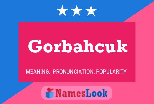 Gorbahcuk Name Poster