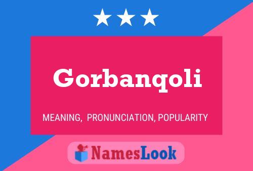 Gorbanqoli Name Poster