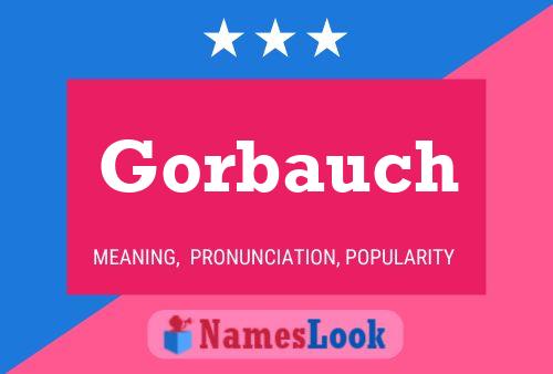 Gorbauch Name Poster