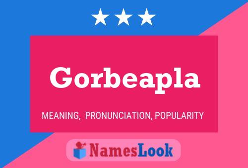 Gorbeapla Name Poster