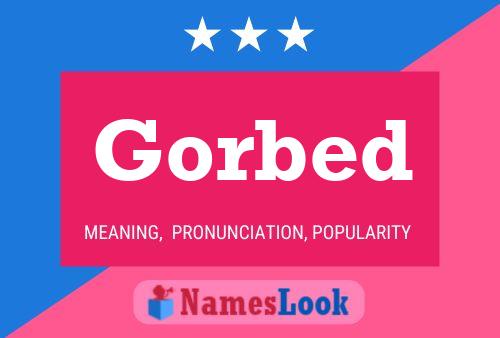 Gorbed Name Poster