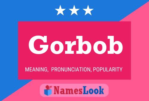 Gorbob Name Poster