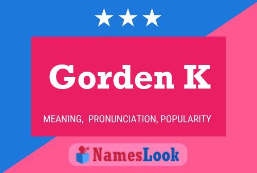 Gorden K Name Poster