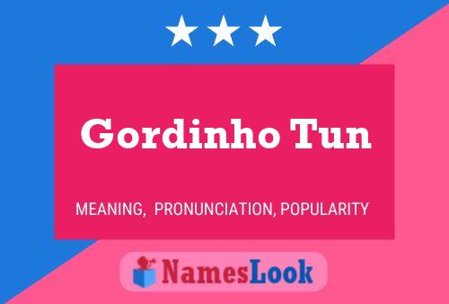 Gordinho Tun Name Poster