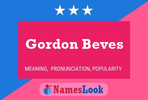 Gordon Beves Name Poster