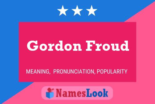 Gordon Froud Name Poster