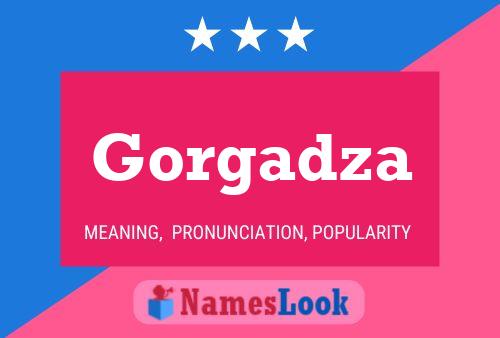 Gorgadza Name Poster