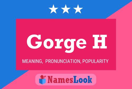 Gorge H Name Poster