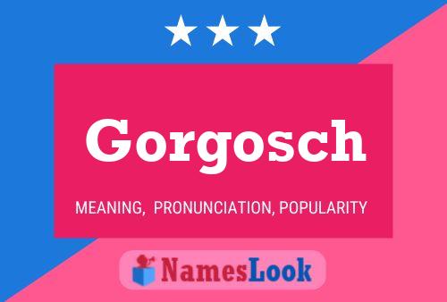 Gorgosch Name Poster