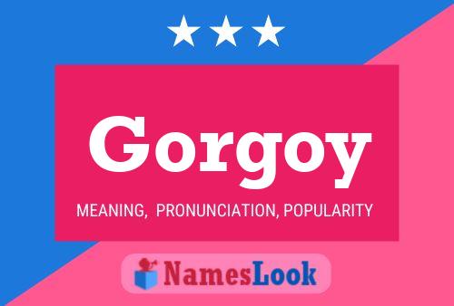 Gorgoy Name Poster