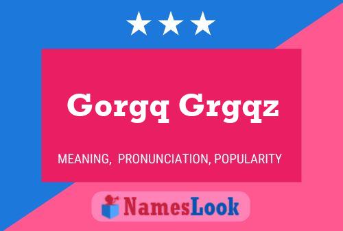 Gorgq Grgqz Name Poster