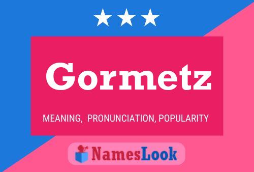 Gormetz Name Poster