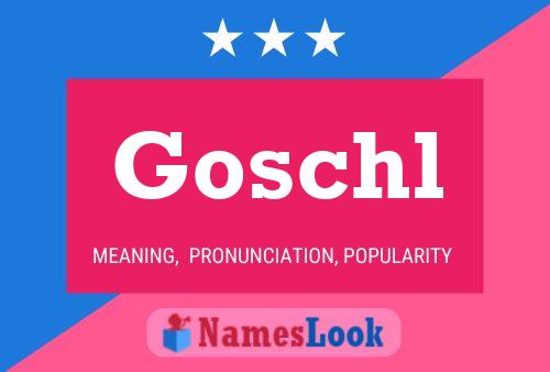 Goschl Name Poster