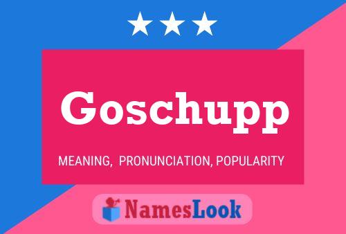 Goschupp Name Poster