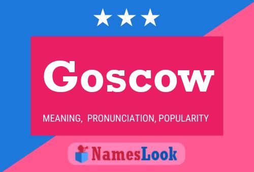 Goscow Name Poster