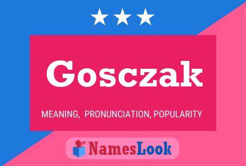 Gosczak Name Poster