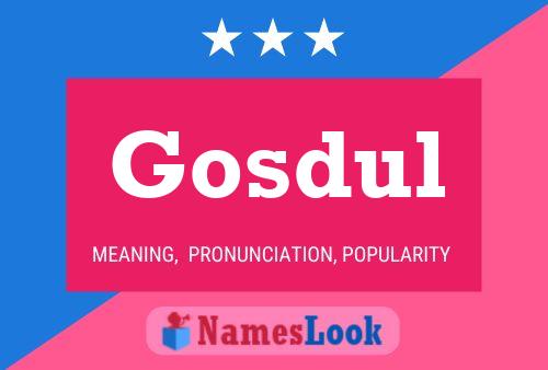 Gosdul Name Poster