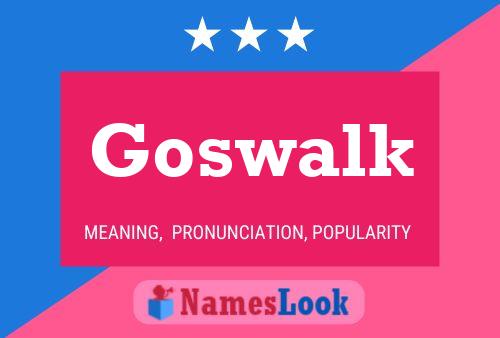 Goswalk Name Poster