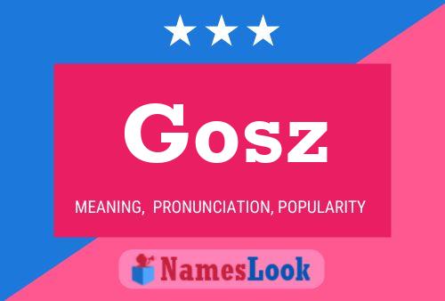 Gosz Name Poster