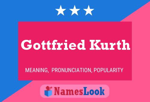 Gottfried Kurth Name Poster