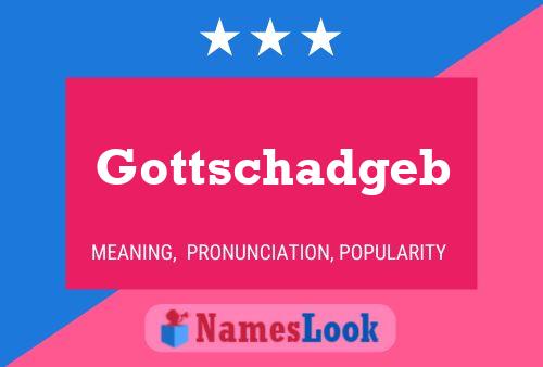 Gottschadgeb Name Poster