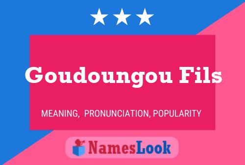 Goudoungou Fils Name Poster