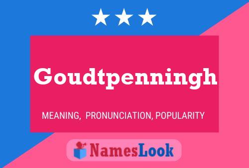 Goudtpenningh Name Poster