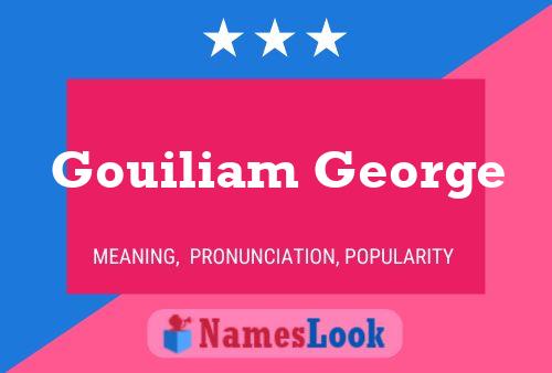 Gouiliam George Name Poster