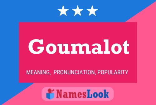 Goumalot Name Poster