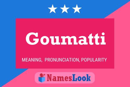 Goumatti Name Poster