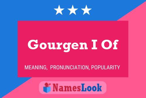 Gourgen I Of Name Poster