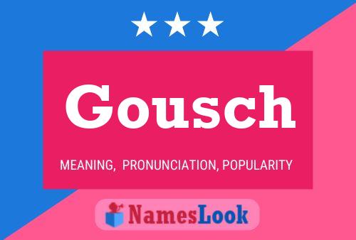 Gousch Name Poster