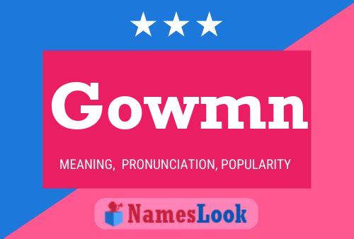 Gowmn Name Poster