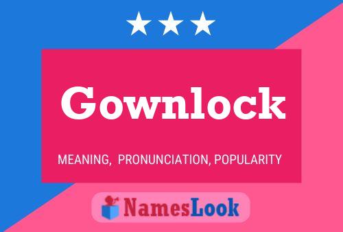 Gownlock Name Poster