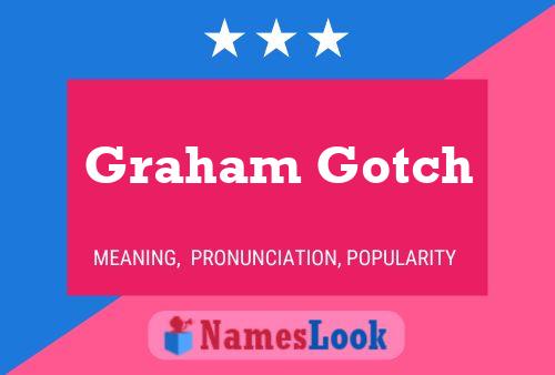 Graham Gotch Name Poster