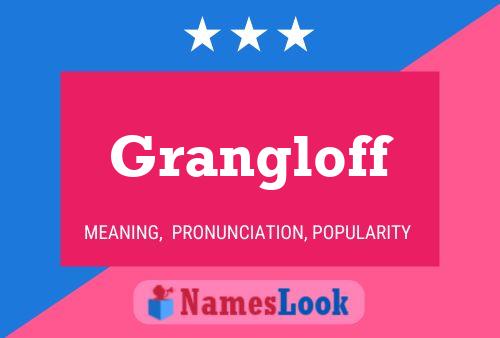 Grangloff Name Poster