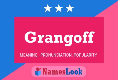 Grangoff Name Poster