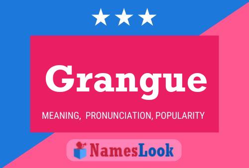 Grangue Name Poster