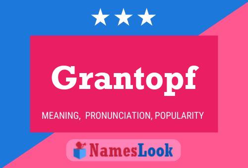 Grantopf Name Poster