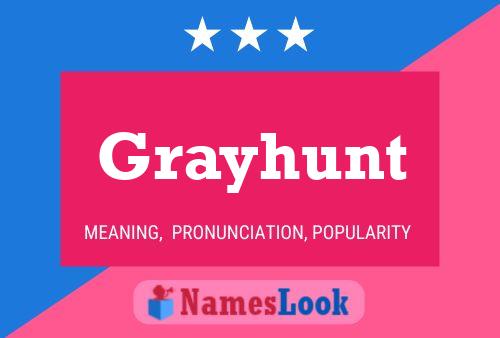 Grayhunt Name Poster