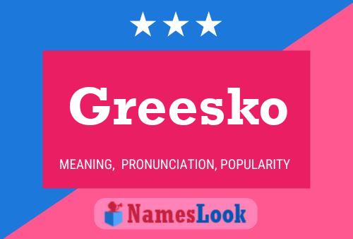 Greesko Name Poster