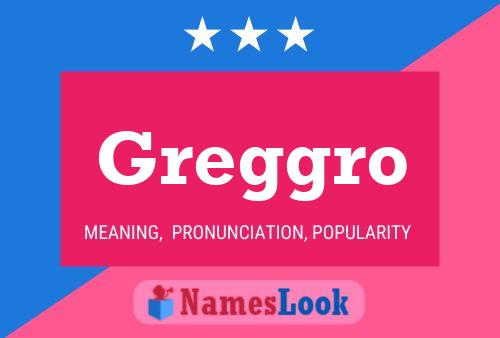 Greggro Name Poster