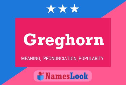 Greghorn Name Poster