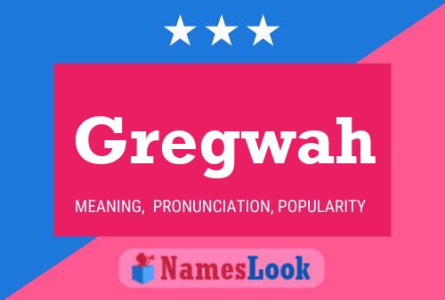 Gregwah Name Poster