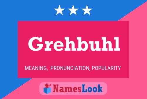 Grehbuhl Name Poster