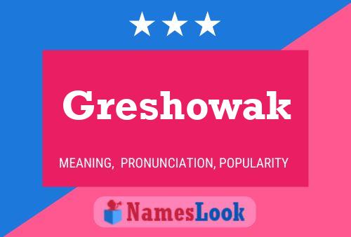 Greshowak Name Poster